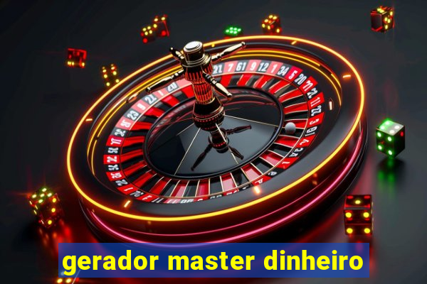 gerador master dinheiro